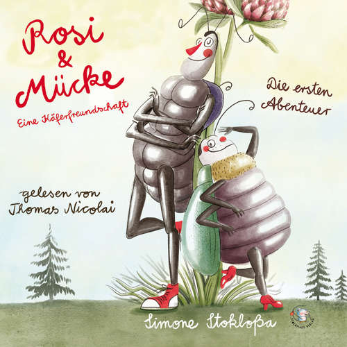 Hoerbuch Rosi & Mücke - Eine Käferfreundschaft - Simone Stokloßa - Thomas Nicolai