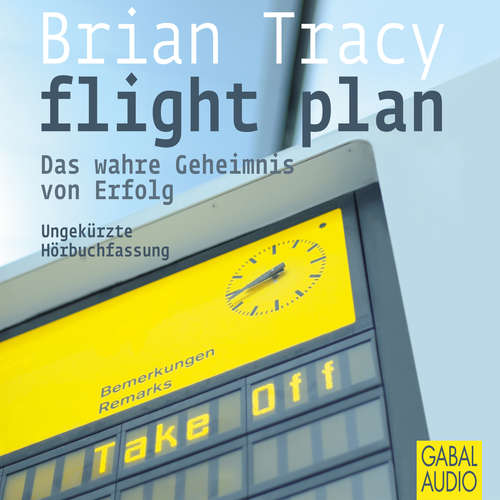 Hoerbuch flight plan - Brian Tracy - Gordon Piedesack