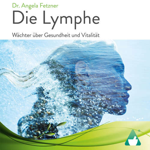 Hoerbuch Die Lymphe - Dr. Angela Fetzner - Jessica Oldach