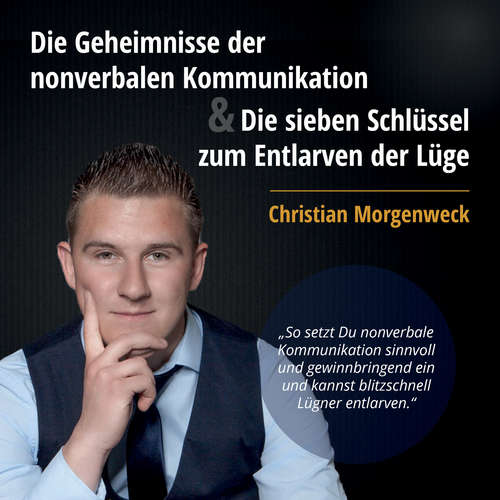 Hoerbuch Die Geheimnisse der nonverbalen Kommunikation & Die sieben Schlüssel zum Entlarven der Lüge - Christian Morgenweck - Martin Pfeiffer