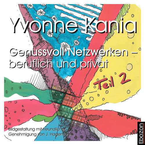 Hoerbuch Genussvoll netzwerken – beruflich und privat, Teil 2 - Yvonne Kania - Andreas Gregori