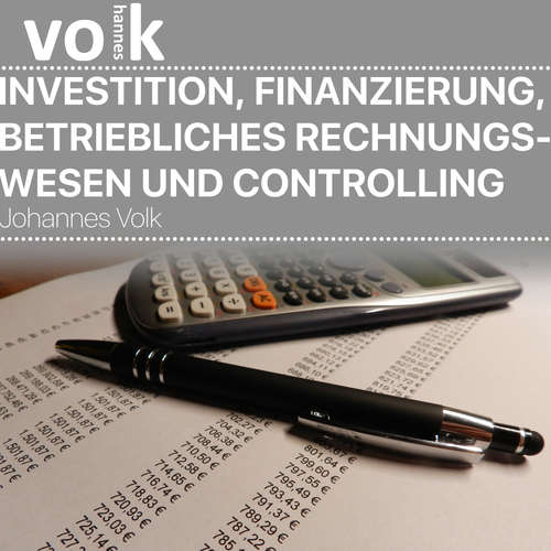 Hoerbuch Investition, Finanzierung, betriebliches Rechnungswesen und Controlling - Johannes Volk - Sebastian Volk