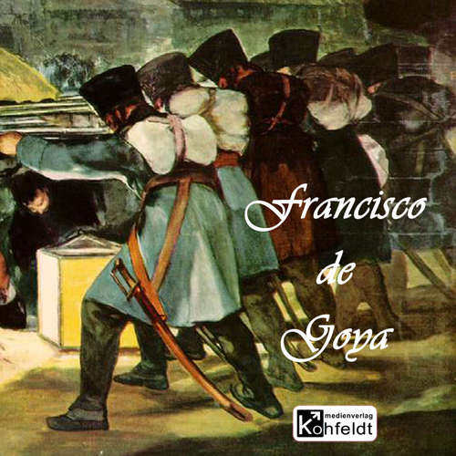Hoerbuch Francisco de Goya - Richard Muther - Michael Kommant