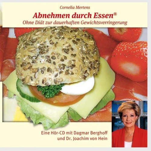 Hoerbuch Abnehmen durch Essen - Cornelia Mertens - Dagmar Berghoff