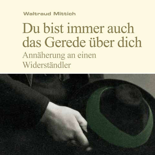 Hoerbuch Du bist immer auch das Gerede über dich - Waltraud Mittich - Waltraud Mittich