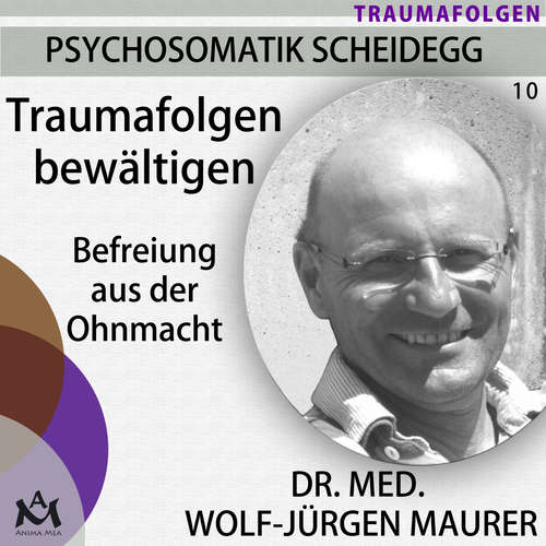 Hoerbuch Traumafolgen bewältigen - Dr. med. Wolf-Jürgen Maurer - Dr. med. Wolf-Jürgen Maurer