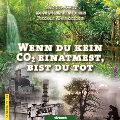 Hoerbuch Wenn du kein CO2 einatmest, bist du tot - Alfred Dorn - Rosi Sonnenschein