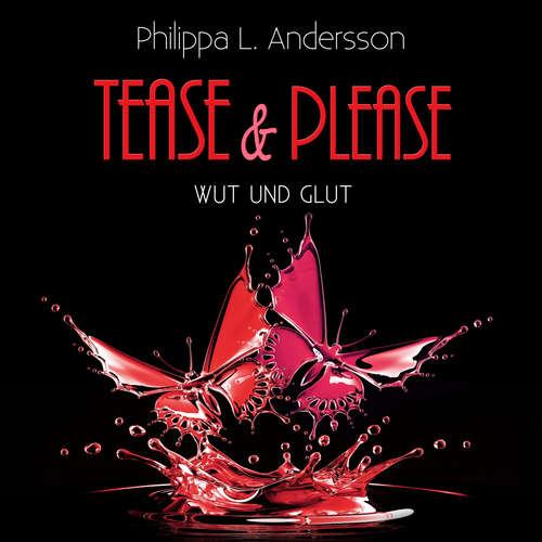 Hoerbuch Tease & Please - Wut und Glut - Philippa L. Andersson - Lars Schmidtke