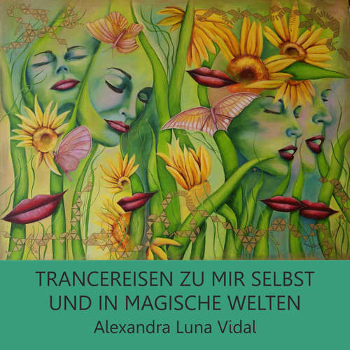 Hoerbuch Trancereisen zu mir selbst und in magische Welten - Alexandra Luna Vidal - Alexandra Luna Vidal