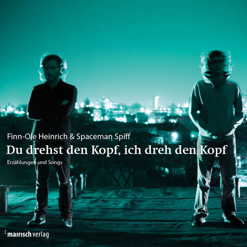 Hoerbuch Du drehst den Kopf, ich dreh den Kopf - Finn-Ole Heinrich - Finn-Ole Heinrich