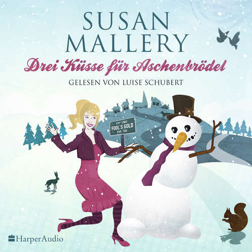 Hoerbuch Drei Küsse für Aschenbrödel (Fool's Gold 13) [ungekürzt] - Susan Mallery - Luise Georgi