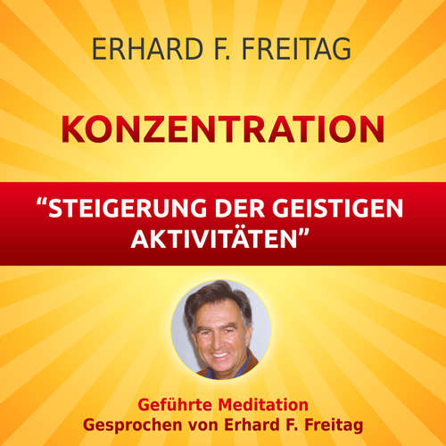 Hoerbuch Konzentration - Steigerung der geistigen Aktivitäten - Erhard F. Freitag - Erhard F. Freitag