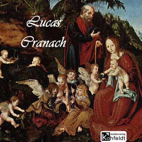 Hoerbuch Lucas Cranach - Richard Muther - Michael Kommant