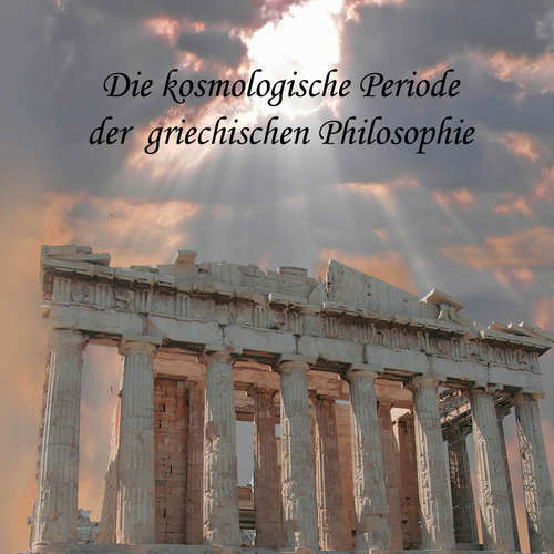 Hoerbuch Die kosmologische Periode der griechischen Philosophie - August Messer - Jan Koester