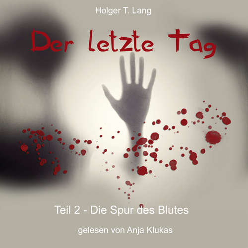 Hoerbuch Der letzte Tag - Holger T. Lang - Anja Klukas