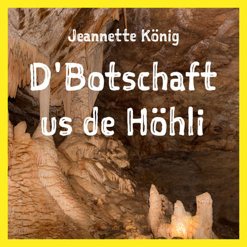 Hoerbuch D'Botschaft us de Höhli - Jeannette König - Jeannette König