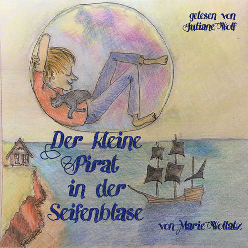 Hoerbuch Der kleine Pirat in der Seifenblase - Marie Wollatz - Juliane Wolf
