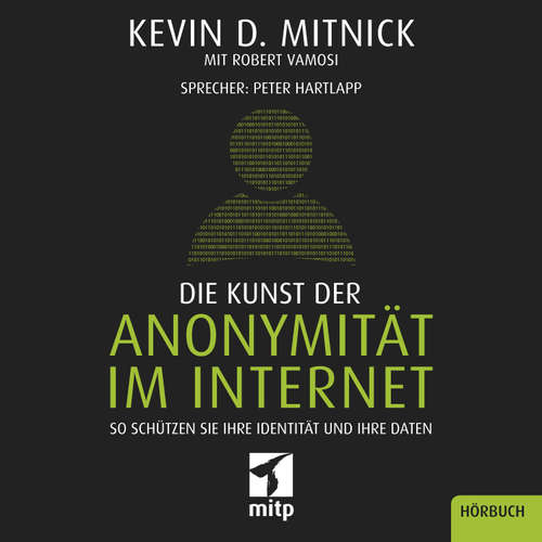 Hoerbuch Die Kunst der Anonymität im Internet - Kevin Mitnick - Peter Hartlapp