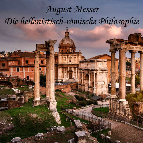 Hoerbuch Die hellenistisch-römische Philosophie - August Messer - Jan Koester