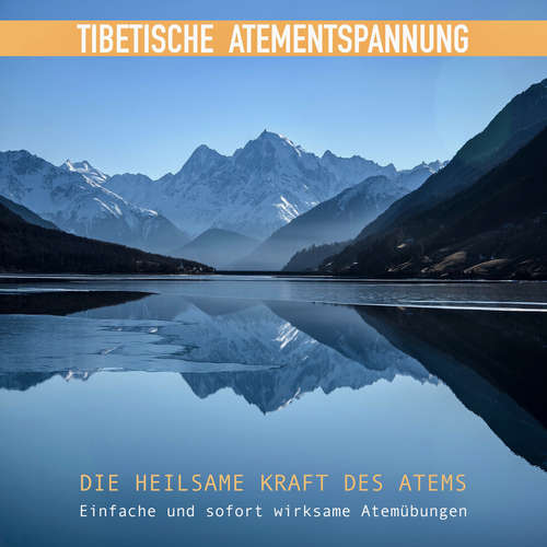 Hoerbuch Tibetische Atementspannung: Einfache und sofort wirksame Atemübungen - Abhamani Ajash - Patrick Lynen