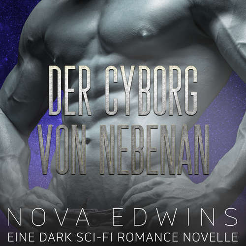 Hoerbuch Der Cyborg von nebenan - Nova Edwins - Leni Engel