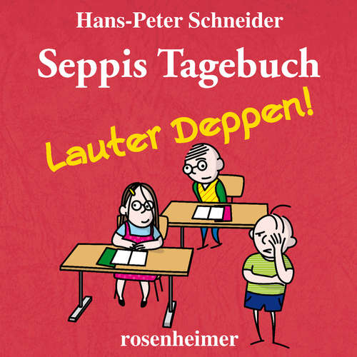 Hoerbuch Seppis Tagebuch - Lauter Deppen! - Hans-Peter Schneider - Hans-Peter Schneider