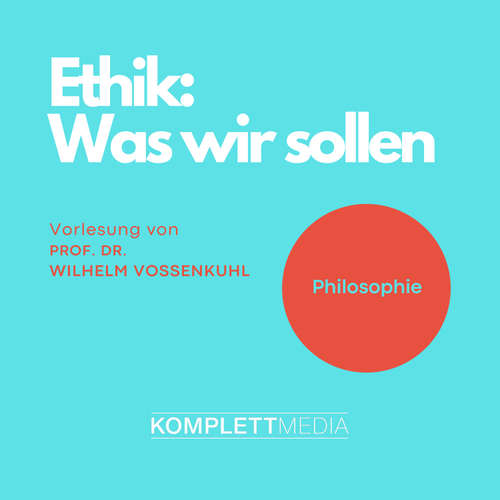 Hoerbuch Ethik - Was wir sollen - Wilhelm Vossenkuhl - Wilhelm Vossenkuhl