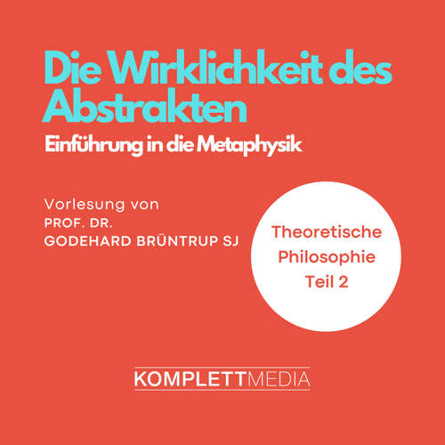 Hoerbuch Die Wirklichkeit des Abstrakten - Godehard Brüntrup - Godehard Brüntrup