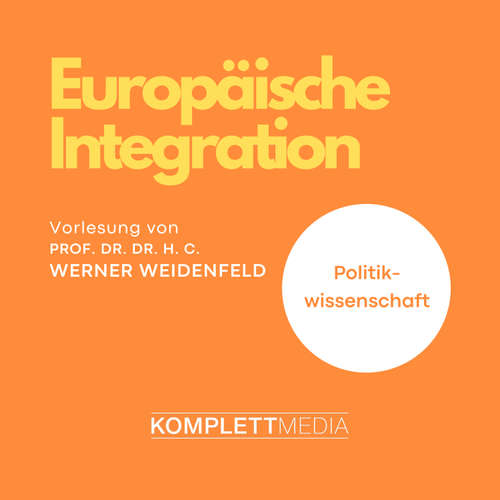 Hoerbuch Europäische Integration - Werner Weidenfeld - Werner Weidenfeld