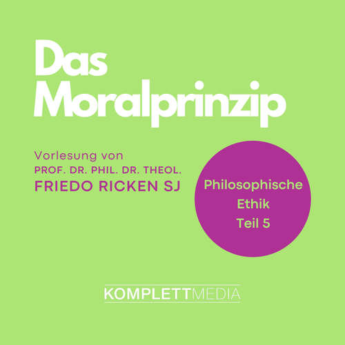 Hoerbuch Philosophische Ethik: 05 Das Moralprinzip - Friedo Ricken - Friedo Ricken