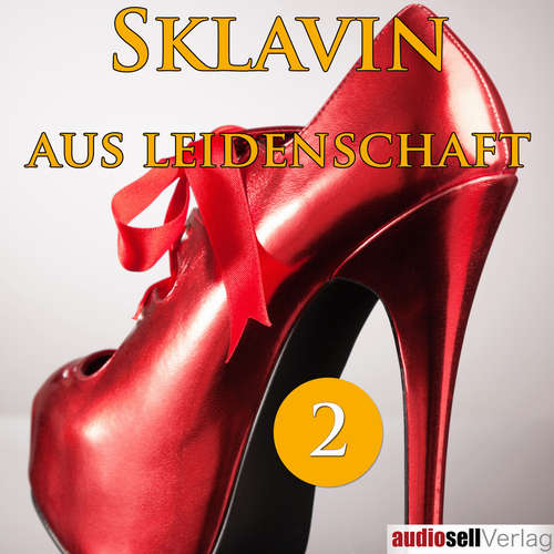 Hoerbuch Sklavin aus Leidenschaft Vol.2 - Catharina den van Clamp - Magdalena Berlusconi