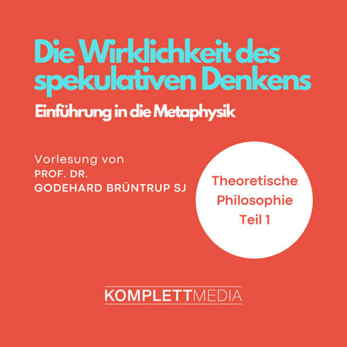 Hoerbuch Die Wirklichkeit des spekulativen Denkens - Godehard Brüntrup - Godehard Brüntrup