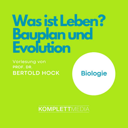 Hoerbuch Was ist Leben? - Bauplan und Evolution - Bertold Hock - Bertold Hock