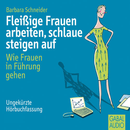 Hoerbuch Fleißige Frauen arbeiten, schlaue steigen auf - Barbara Schneider - Sonngard Dressler