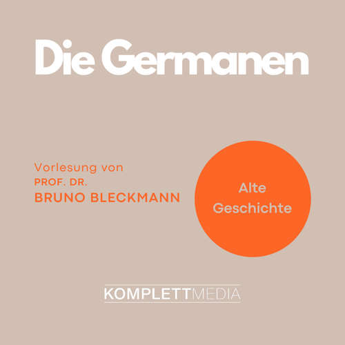Hoerbuch Alte Geschichte: Die Germanen - Bruno Bleckmann - Bruno Bleckmann