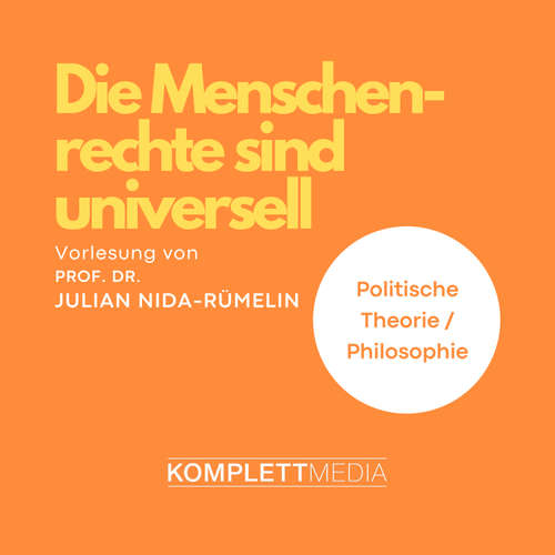 Hoerbuch Die Menschenrechte sind universell - Julian Nida-Rümelin - Julian Nida-Rümelin