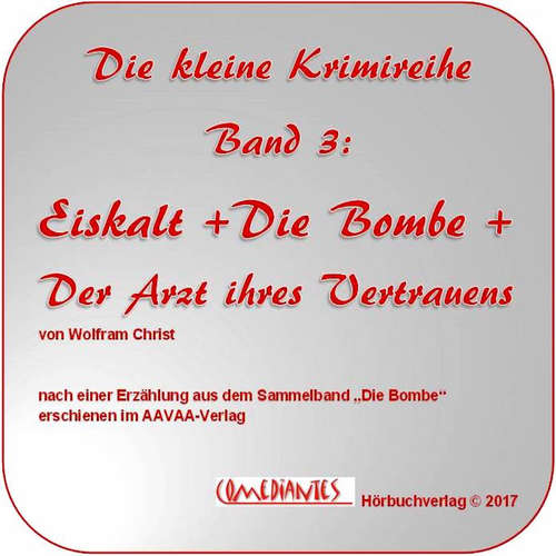 Hoerbuch Eiskalt - Die Bombe - Der Arzt Ihres Vertrauens - Wolfram Christ - Wolfram Christ