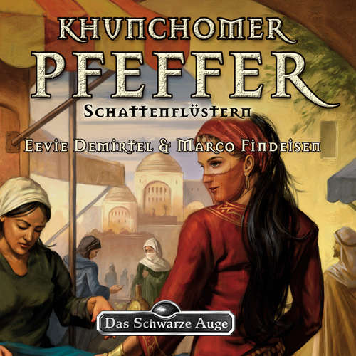 Hoerbuch Das Schwarze Auge - Khunchomer Pfeffer 1 - Schattenflüstern - Eevie Demirtel - Thomas Ney