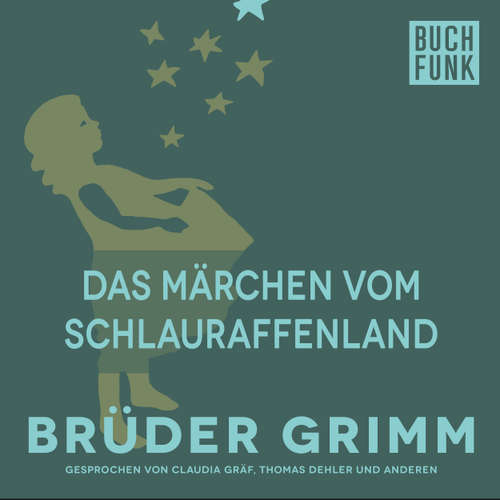 Hoerbuch Das Märchen vom Schlauraffenland - Brüder Grimm - Claudia Gräf