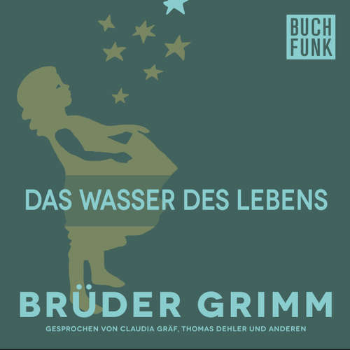 Hoerbuch Das Wasser des Lebens - Brüder Grimm - Thomas Dehler
