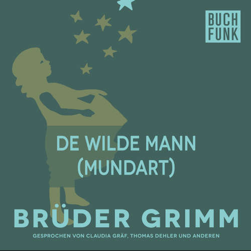 Hoerbuch De wilde Mann (Mundart) - Brüder Grimm - Christoph Pischel