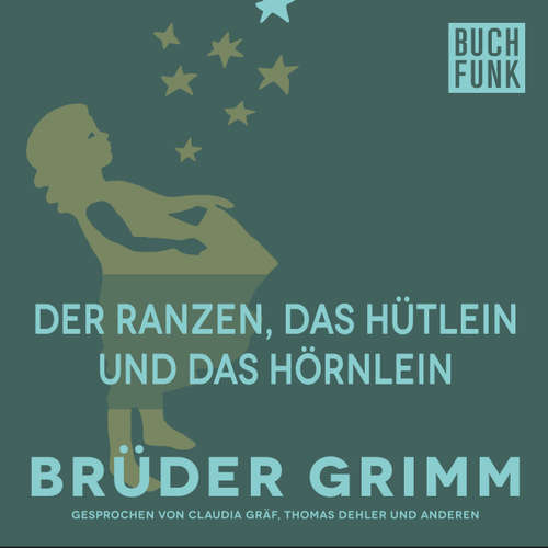 Hoerbuch Der Ranzen, das Hütlein und das Hörnlein - Brüder Grimm - Claudia Gräf