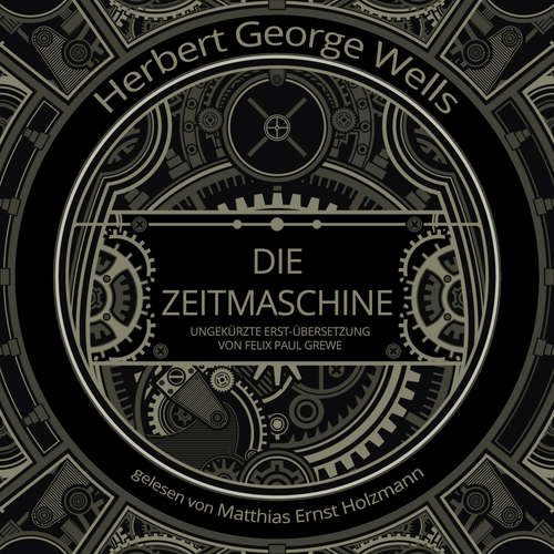 Hoerbuch Die Zeitmaschine - H.G. Wells - Matthias Ernst Holzmann