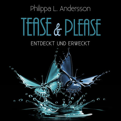 Hoerbuch Tease & Please - entdeckt und erweckt - Philippa L. Andersson - Lars Schmidtke
