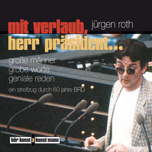 Hoerbuch Mit Verlaub, Herr Präsident - Jürgen Roth - Gert Heidenreich
