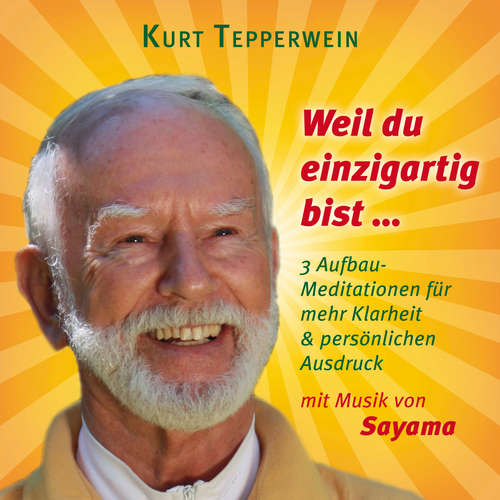 Hoerbuch Weil du einzigartig bist ... (mit klangenergetischer Musik von Sayama) - Kurt Tepperwein - Kurt Tepperwein