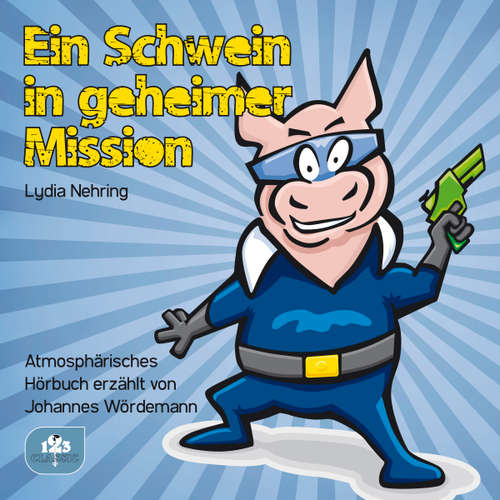 Hoerbuch Ein Schwein in geheimer Mission - Lydia Nehring - Johannes Wördemann