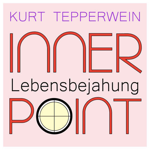 Hoerbuch Inner Point - Lebensbejahung - Kurt Tepperwein - Kurt Tepperwein