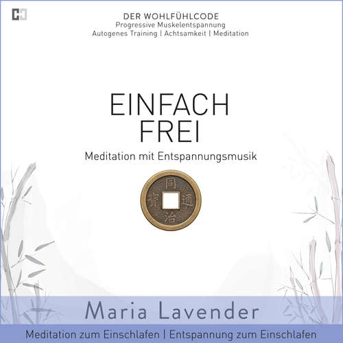 Hoerbuch Einfach Frei | Meditation mit Entspannungsmusik | Meditation zum Einschlafen | Entspannung zum Einschlafen - Maria Lavender - Maria Lavender