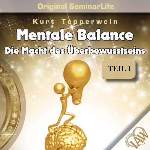 Hoerbuch Mentale Balance - Die Macht des Überbewusstseins - Original Seminar Life - Teil 1 - - Kurt Tepperwein